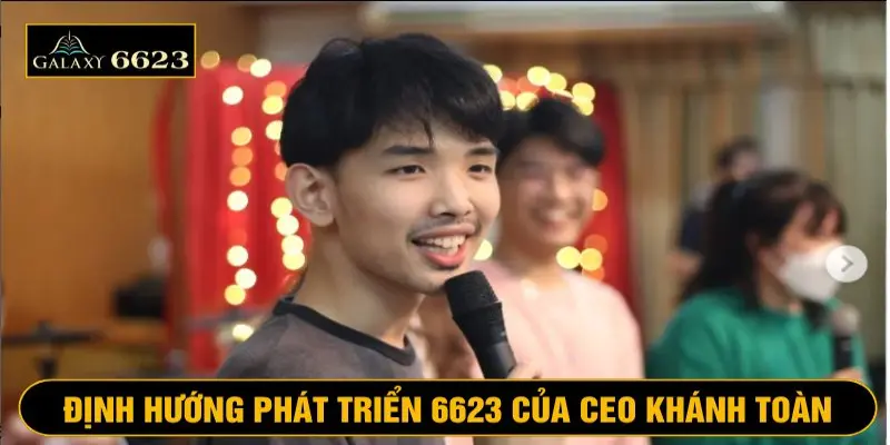 CEO 6623 luôn đưa ra định hướng phát triển rõ ràng