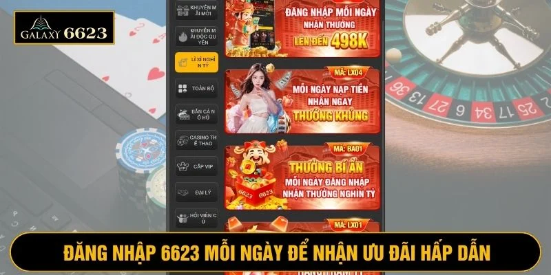 Đăng nhập nền tảng 6623 mỗi ngày để nhận ưu đãi hấp dẫn