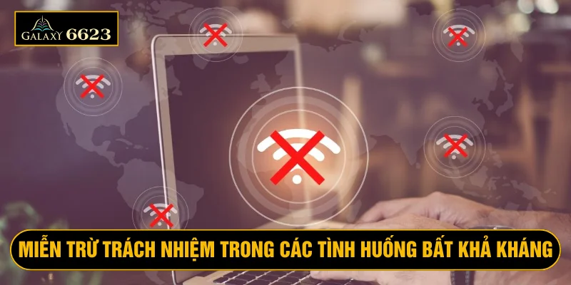 Nhà cái 6623 không chịu trách nhiệm về những trường hợp bất khả kháng