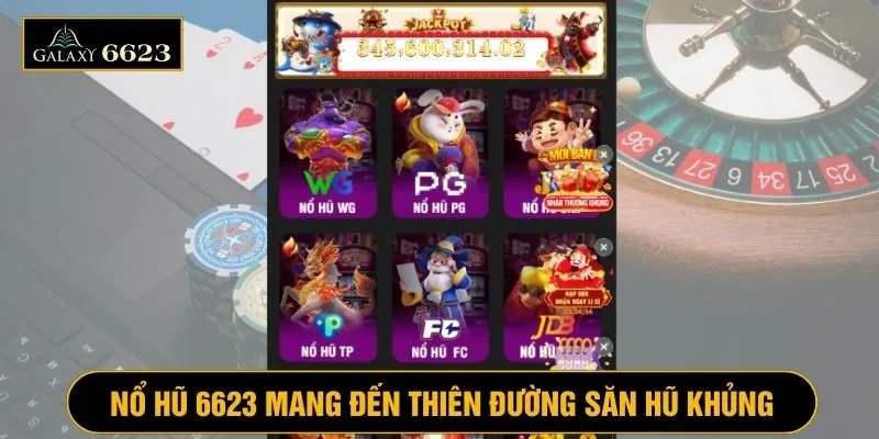Nổ hũ tại 6623 mở ra thiên đường giải trí săn jackpot khủng